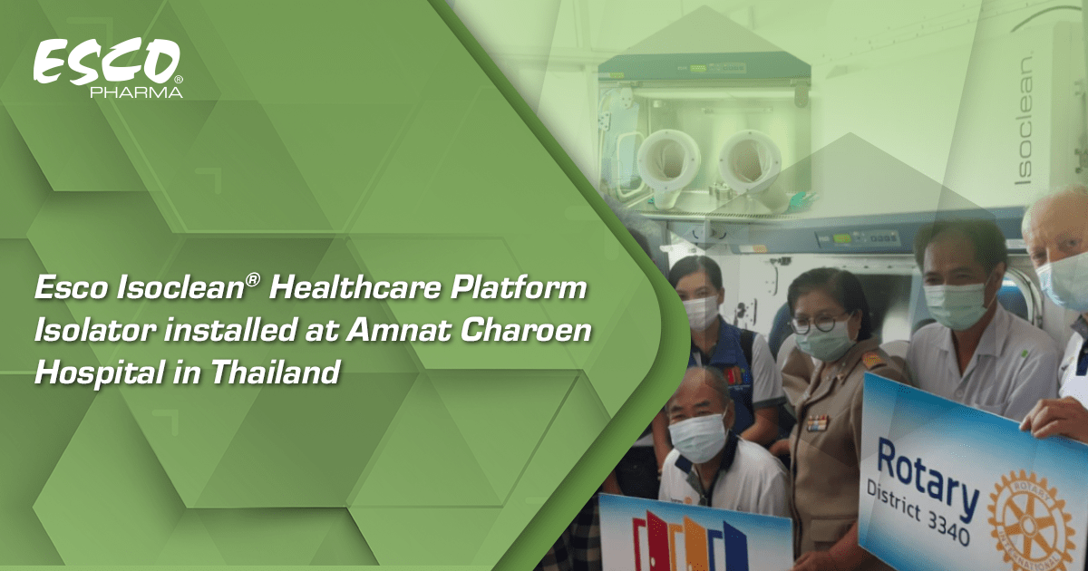 泰国Amnat Charoen医院安装了Esco Isoclean®医疗平台隔离器