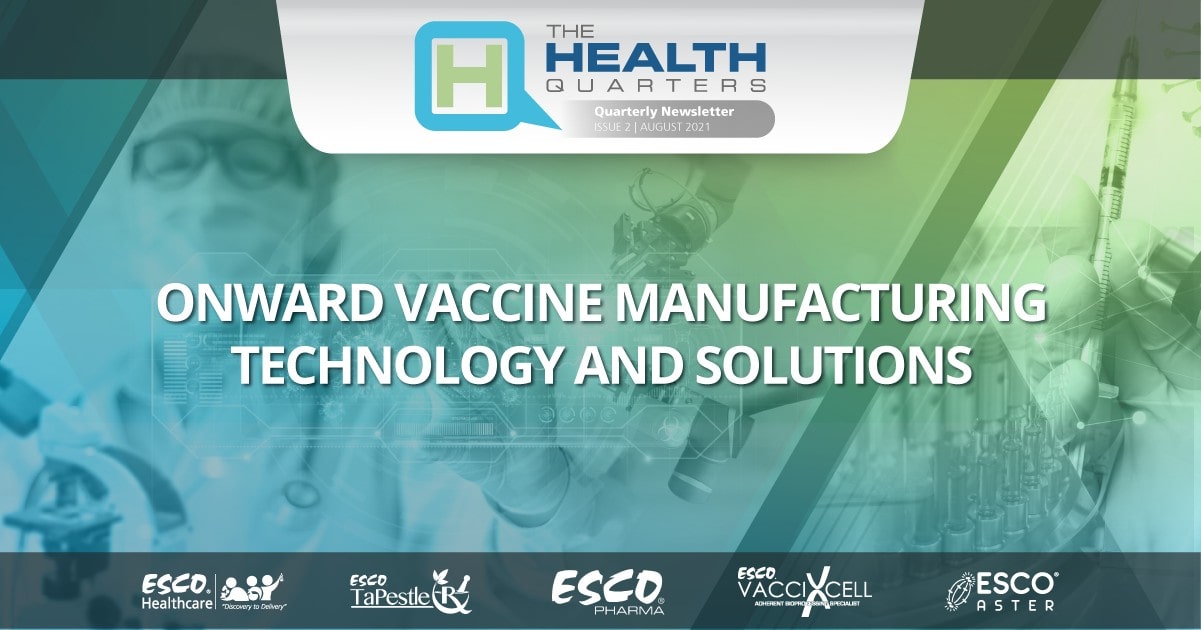 健康宿舍:疫苗制造技术和解决方案| Esco医疗保健季刊(2021年8月第2期)